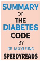 SpeedyReads: Summary of The Diabetes Code By Jason Fung 