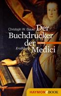 Christoph W. Bauer: Der Buchdrucker der Medici ★★★