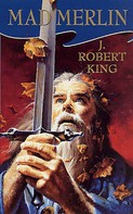 J. Robert King: Mad Merlin 