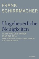 Frank Schirrmacher: Ungeheuerliche Neuigkeiten ★★★