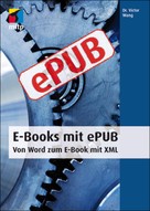 Victor Wang: E-Books mit ePUB - Von Word zum E-Book mit XML 