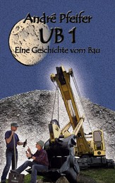 UB 1 - Eine Geschichte vom Bau