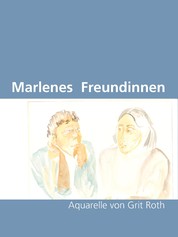 Marlenes Freundinnen - Aquarelle von Grit Roth