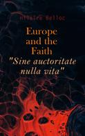 Hilaire Belloc: Europe and the Faith "Sine auctoritate nulla vita" 