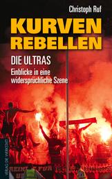 Kurven-Rebellen - Die Ultras – Einblicke in eine widersprüchliche Szene