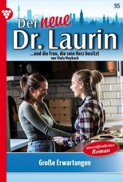 Der neue Dr. Laurin 95 – Arztroman - Große Erwartungen