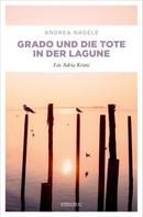 Andrea Nagele: Grado und die Tote in der Lagune ★★★