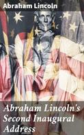 Abraham Lincoln: Abraham Lincoln's Second Inaugural Address 
