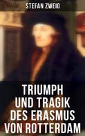 Stefan Zweig: Triumph und Tragik des Erasmus von Rotterdam 