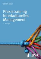 Eckart Koch: Praxistraining Interkulturelles Management 