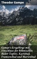 Theodor Gampe: Gampe's Erzgebirge mit Einschluss der böhmischen Bäder Teplitz, Karlsbad, Franzensbad und Marienbad 