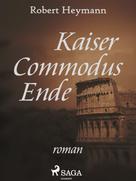 Robert Heymann: Kaiser Commodus Ende 