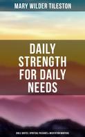 Mary Wilder Tileston: Daily Strength for Daily Needs: Bible Quotes, Spiritual Passages & Meditation Mantras 