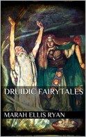 Marah Ellis Ryan: Druidic Fairytales 