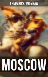 MOSCOW - Historical Novel - 1812 French Invasion