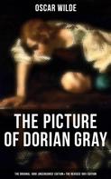 Oscar Wilde: THE PICTURE OF DORIAN GRAY (The Original 1890 'Uncensored' Edition & The Revised 1891 Edition) 