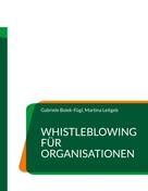 Gabriele Bolek-Fügl: Whistleblowing für Organisationen 