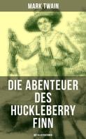 Mark Twain: Die Abenteuer des Huckleberry Finn (Mit Illustrationen) 