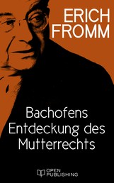 Bachofens Entdeckung des Mutterrechts - Bachofen’s Discovery of the Mother Right