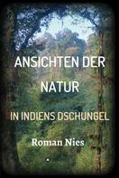 Roman Nies: Ansichten der Natur - In Indiens Dschungel 