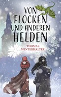 Thomas Winterhalter: Von Flocken und anderen Helden 