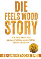 Benjamin Stocksiefen: Die Feels Wood Story 