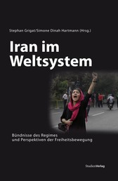 Iran im Weltsystem - Bündnisse des Regimes und Perspektiven der Freiheitsbewegung