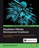 Michael Fleischauer: PlayStation Mobile Development Cookbook 