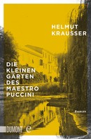 Helmut Krausser: Die kleinen Gärten des Maestro Puccini ★★★★