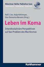 Leben im Koma - Interdisziplinäre Perspektiven auf das Problem des Wachkomas