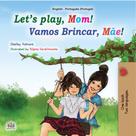 Shelley Admont: Let’s Play, Mom! Vamos Brincar, Mãe! 