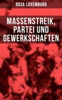 Rosa Luxemburg: Rosa Luxemburg: Massenstreik, Partei und Gewerkschaften 