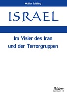 Walter Schilling: Israel. Im Visier des Iran und der Terrorgruppen 