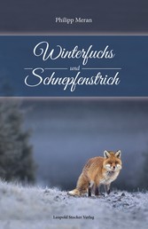 Winterfuchs und Schnepfenstrich - … meine Heimat ist die Jagd!