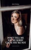 Janin Trinkaus: Don't tell me you're sorry 'cause you're not 
