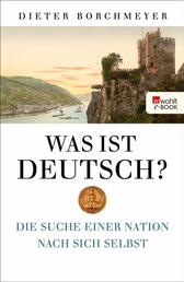 Was ist deutsch? - Die Suche einer Nation nach sich selbst