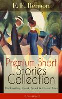 E. F. Benson: Premium Short Stories Collection - Blackmailing, Crank, Spook & Classic Tales (Unabridged) 