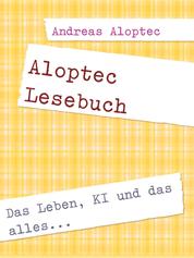 Aloptec Lesebuch - Das Leben, KI und das alles...