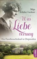 Maja Schulze-Lackner: Was Liebe vermag ★★★★