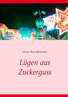 Christa Maria Böckmann: Lügen aus Zuckerguss 