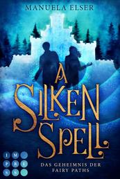 A Silken Spell. Das Geheimnis der Fairy Paths - Fae-Romantasy im magischen Schottland