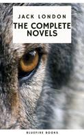 Jack London: Jack London: The Complete Novels - Adventure, Nature, and the Human Spirit 