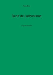 Droit de l'urbanisme - Un guide simplifié