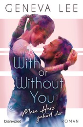 With or Without You - Mein Herz gehört dir - Roman