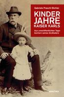 Gabriele Praschl-Bichler: Kinderjahre Kaiser Karls 