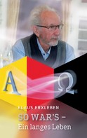Klaus Erxleben: So war's - Ein langes Leben 
