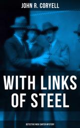 WITH LINKS OF STEEL (Detective Nick Carter Mystery) - Thriller Classic