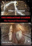 Elias J. Connor: The Dreamtime Guards 