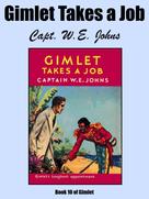 W.E. Johns: Gimlet Takes A Job 