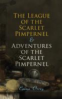 Emma Orczy: The League of the Scarlet Pimpernel & Adventures of the Scarlet Pimpernel 